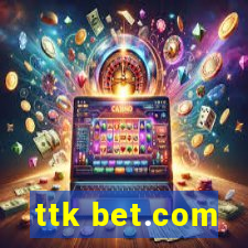 ttk bet.com